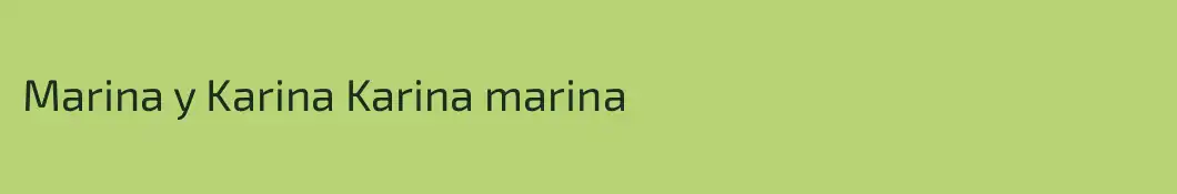 Marina y Karina Karina marina